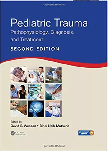 Pediatric Trauma: Pathophysiology, Diagnosis, and Treatment, Second Edition 2017 By David E. Wesson