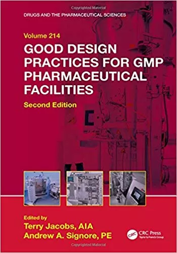 Good Design Practices for GMP Pharmaceutical Facilities 2nd Edition 2016 By Terry Jacobs