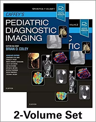 Caffey's Pediatric Diagnostic Imaging, 2-Volume Set 13 Edition 2018 By Brian D. Coley