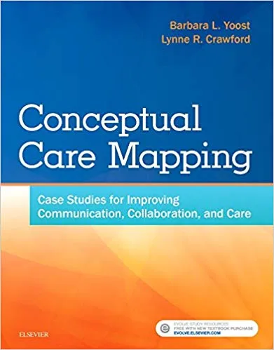 Conceptual Care Mapping: Case Studies for Improving Communication,Collaboration, and Care 1st Edition 2017 By Barbara L Yoost