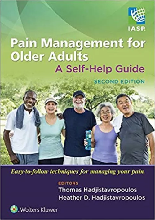 Pain Management for Older Adults: A Self-Help Guide 2nd Edition 2019 By Thomas Hadjistavropoulos