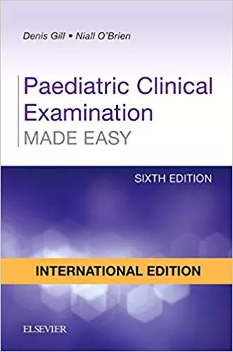 Paediatric Clinical Examination Made Easy IE 6th Edition 2017 By Denis Gill
