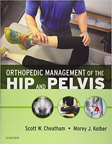 Orthopedic Management of the Hip and Pelvis 2016 By Scott W. Cheatham