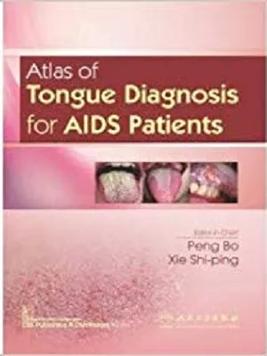 Atlas of Tongue Diagnosis for AIDS Patients 2019 By Peng Bo
