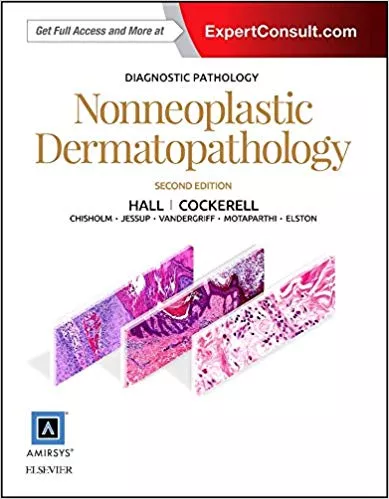Diagnostic Pathology: Nonneoplastic Dermatopathology 2nd Edition 2016 By Brian J. Hall