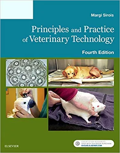 Principles and Practice of Veterinary Technology, 4 Edition 2016 By Margi Sirois