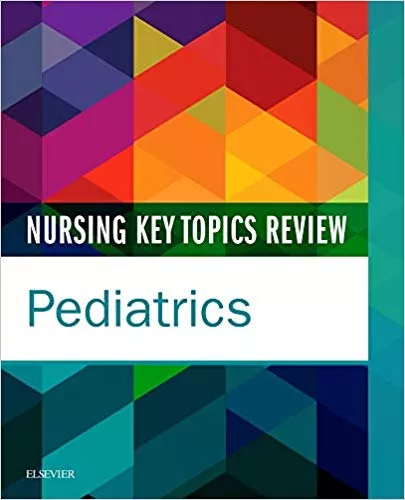 Nursing Key Topics Review: Pediatrics 1st Edition 2016 By Elsevier