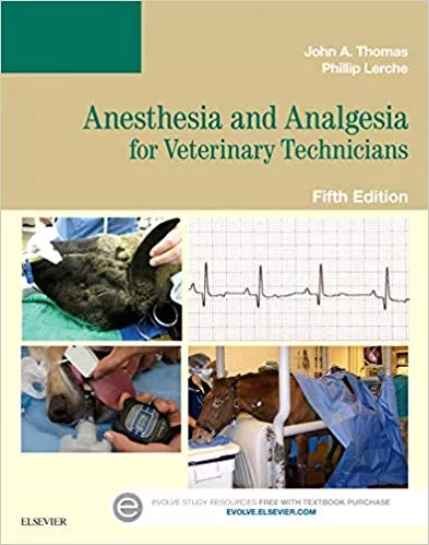 Anesthesia and Analgesia for Veterinary Technicians 5th Edition 2016 By John Thomas