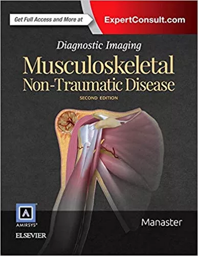 Diagnostic Imaging: Musculoskeletal Non-Traumatic Disease 2nd Edition 2016 By B. J. Manaster