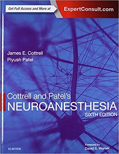 Cottrell and Patel's Neuroanesthesia 6th Edition 2016 By James E.Cottrell