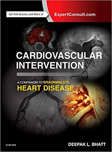 Cardiovascular Intervention: A Companion to Braunwald's Heart Disease 2015 By Deepak L. Bhatt