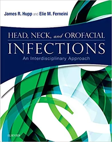 Head, Neck, and Orofacial Infections 2015 By James R. Hupp