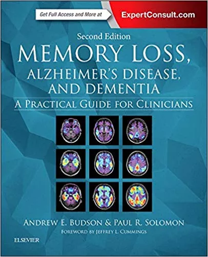 Memory Loss, Alzheimer's Disease, and Dementia: A Practical Guide for Clinicians 2nd Edition 2015 By Andrew E. Budson