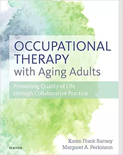 Occupational Therapy with Aging Adults 1st Edition 2014 By Karen Barney