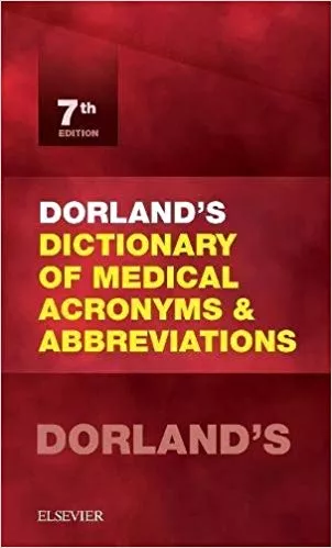 Dorland's Dictionary of Medical Acronyms and Abbreviations 7th Edition 2015 By Dorland