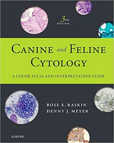 Canine and Feline Cytology: A Color Atlas and Interpretation Guide 3rd Edition 2015 By Rose E. Raskin