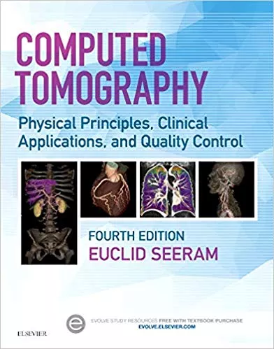 Computed Tomography: Physical Principles, Clinical Applications, and Quality Control 4th Edition 2015 By Euclid Seeram