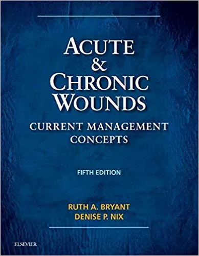 Acute and Chronic Wounds: Current Management Concepts 5th Edition 2015 By Ruth Bryant