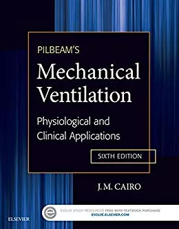 Pilbeam's Mechanical Ventilation: Physiological and Clinical Applications 6th Edition 2015 By J M Cairo