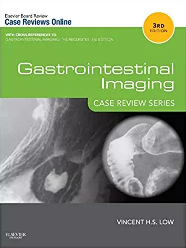 Gastrointestinal Imaging: Case Review Series 3rd Edition 2012 By Vincent Low