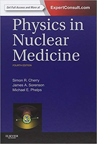 Physics in Nuclear Medicine 4th Edition 2012 By Simon R. Cherry