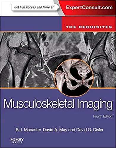 Musculoskeletal Imaging: The Requisites 4th Edition 2013 By B. J. Manaster