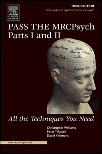 Pass the MRCPsych Parts I & II: All the Techniques You Need,3rd Edition 2003 By Christopher J. Williams