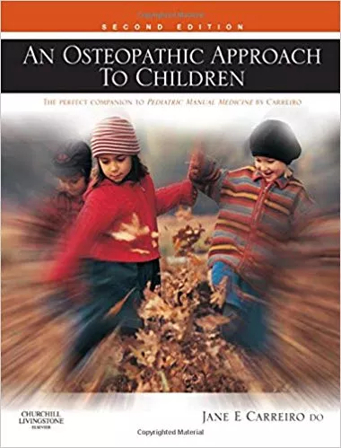 An Osteopathic Approach to Children 2nd Edition 2009 By Jane Elizabeth Carreiro
