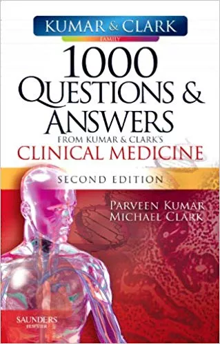 1000 Questions and Answers from Kumar & Clark's Clinical Medicine 2nd Edition 2010 By Kumar