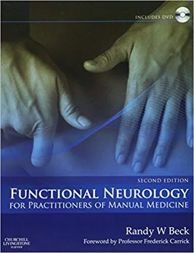 Functional Neurology for Practitioners of Manual Medicine 2nd Edition 2011 By Randy W. Beck