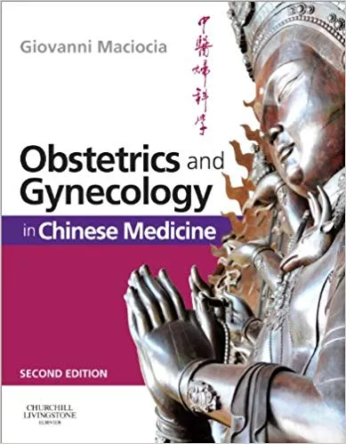 Obstetrics and Gynecology in Chinese Medicine 2nd Edition 2011 By Giovanni Maciocia