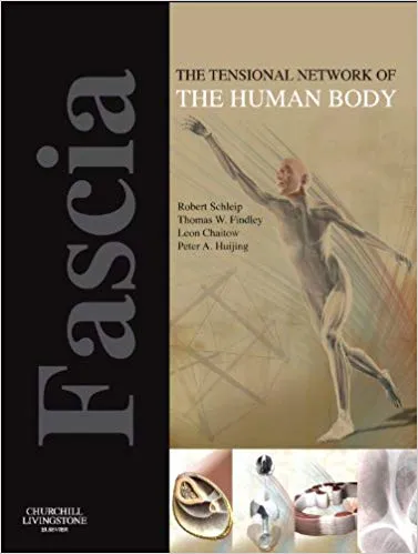 Fascia: The Tensional Network of the Human Body 1st Edition 2012 By Robert Schleip