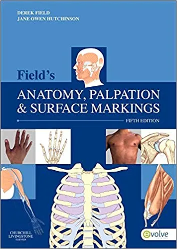 Field's Anatomy, Palpation & Surface Markings 5th Edition 2012 By Derek Field