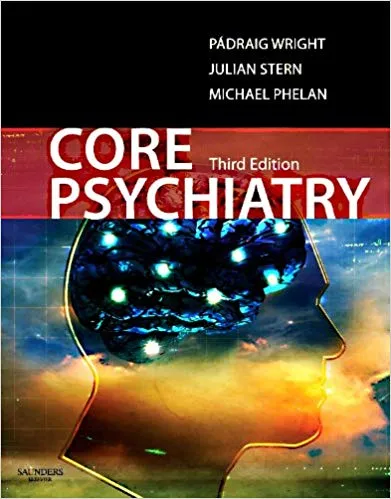 Core Psychiatry 3rd Edition 2012 By Padraig Wright