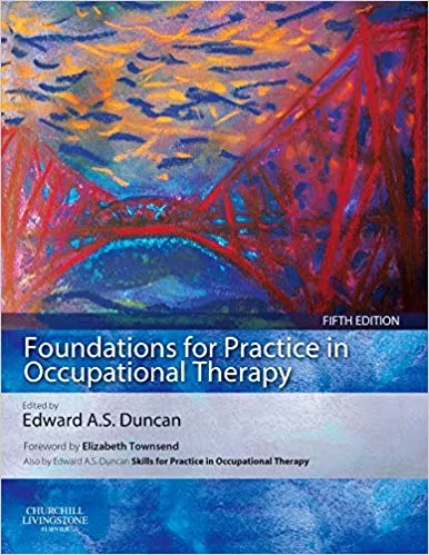 Foundations for Practice in Occupational Therapy 5th Edition 2012 By Edward A. S. Duncan