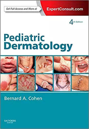 Pediatric Dermatology 4th Edition 2013 By Bernard A Cohen