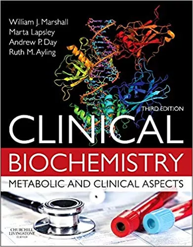 Clinical Biochemistry:Metabolic and Clinical Aspects 3rd Edition 2014 By William J. Marshall