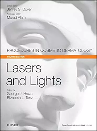 Lasers and Lights: Procedures in Cosmetic Dermatology Series 4th Edition 2017 By George J Hruza