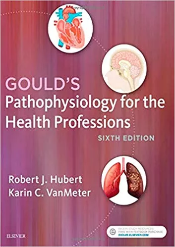 Gould's Pathophysiology for the Health Professions 6th Edition 2017 By Robert J Hubert