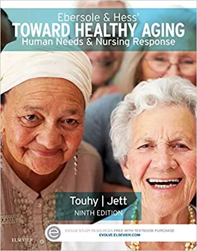 Ebersole & Hess' Toward Healthy Aging: Human Needs and Nursing Response 9 Edition 2015 By Theris A. Touhy