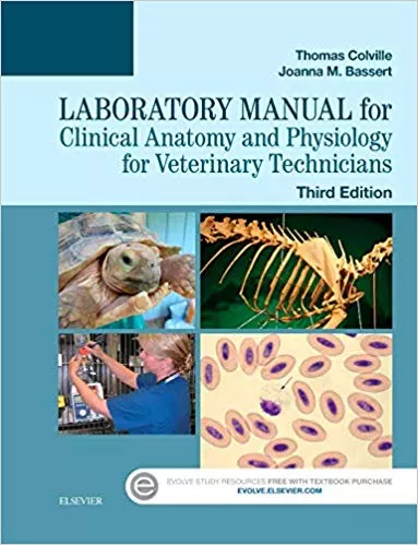 Laboratory Manual for Clinical Anatomy and Physiology for Veterinary Technicians 3rd Edition 2015 By Thomas P. Colville