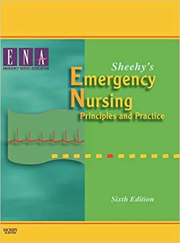 Sheehy's Emergency Nursing: Principles and Practice 6th Edition 2009 By ENA