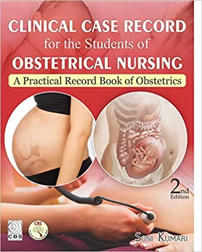 Clinical Case Record for the Students of Obstetrics Nursing 2nd Edition 2019 By Soni Kumari
