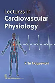 Lectures in Cardiovascular Physiology 2018 By S. Nageswari