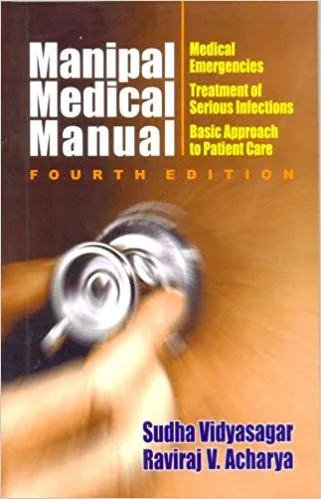 Manipal Medical Manual: Medical Emergencies, Treatment of Serious Infections, Basic Approach to Patient Care 4th Edition 2018 By Acharya Vidyasagar