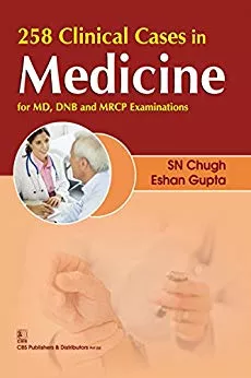 258 Clinical Cases in Medicine 2018 By SN Chugh