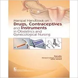 Manipal Handbook on Drugs, Contraceptives and Instruments in Obstetrics and Gynecological Nursing 2018 By Manipal College of Nursing