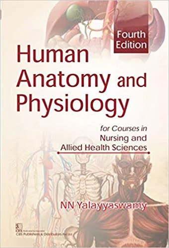 Human Anatomy and Physiology for Courses in Nursing and Allied Health Sciences,4th Edition 2018 By NN Yalayyaswamy