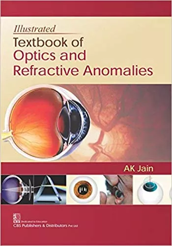 Illustrated Textbook of Optics and Refractive Anomalies 2018 By Amit Jain