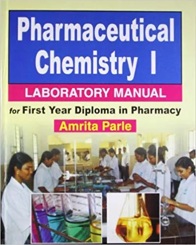 Pharmaceutical Chemistry I: Laboratory Manual for First Year Diploma in Pharmacy 2018 By Parle